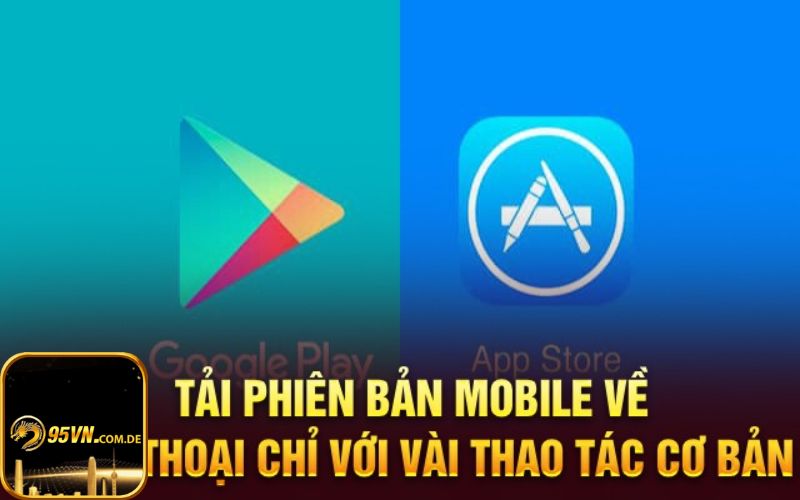 Quá trình 95VN tải app về máy có phức tạp không?